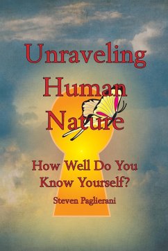 Unraveling Human Nature (How well do you know yourself?) - Paglierani, Steven