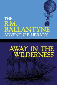 Away in the Wilderness - Ballantyne, R. M