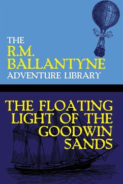 The Floating Light of the Goodwin Sands - Ballantyne, R. M.
