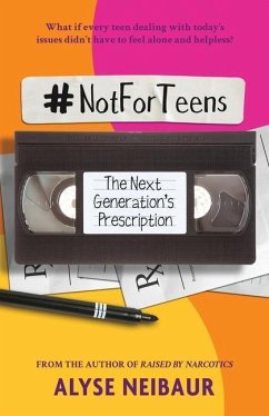 NotForTeens: The Next Generation's Prescription - Neibaur, Alyse