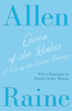 Queen of the Rushes - A Tale of the Welsh Country - Raine, Allen