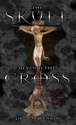 The Skull Beyond the Cross: Guardians of the Secrets Book 2 - Rankin, James