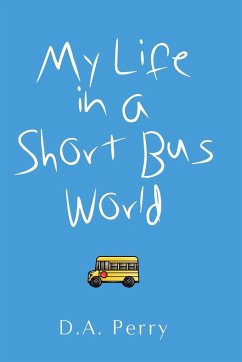 My Life in a Short Bus World - Perry, D. A.