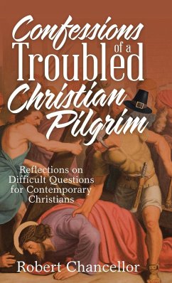 Confessions of a Troubled Christian Pilgrim - Chancellor, Robert