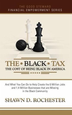 The Black Tax: The Cost of Being Black in America - Rochester, Shawn D.