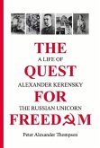 The Quest for Freedom: A Life of Alexander Kerensky the Russian Unicorn