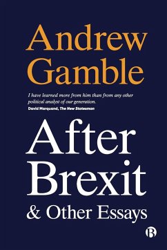 After Brexit and Other Essays - Gamble, Andrew (Politics Department, University of Sheffield)