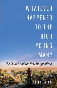 Whatever Happened to the Rich Young Man? - Foster, Keith