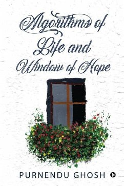 Algorithms of Life and Window of Hope - Purnendu Ghosh