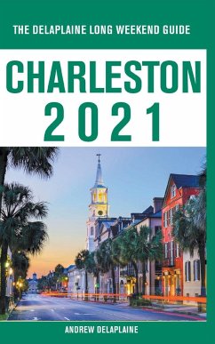 Charleston - The Delaplaine 2021 Long Weekend Guide - Delaplaine, Andrew