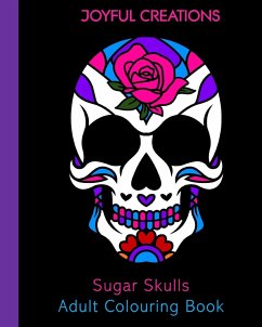 Sugar Skulls Adult Colouring Book - Creations, Joyful