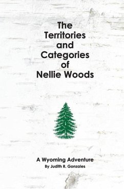 The Territories and Categories of Nellie Woods: A Wyoming Adventure - Gonzales, Judith R.