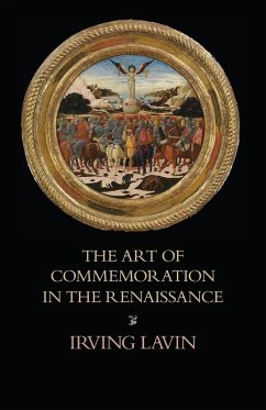 The Art of Commemoration in the Renaissance: The Slade Lectures - Lavin, Irving