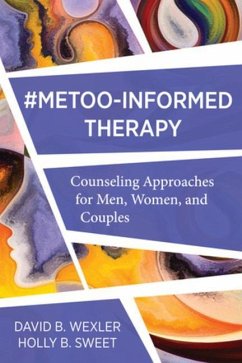Metoo-Informed Therapy: Counseling Approaches for Men, Women, and Couples - Wexler, David B.; Sweet, Holly B.