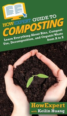 HowExpert Guide to Composting - Howexpert; Huang, Keilin