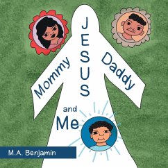 Mommy Daddy Jesus and Me - Benjamin, M. A.