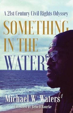 Something in the Water: A 21st Century Civil Rights Odyssey - Waters, Michael W.