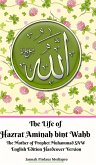 The Life of Hazrat Aminah bint Wahb The Mother of Prophet Muhammad SAW English Edition Hardcover Version