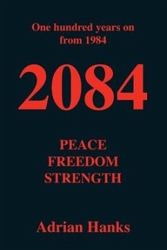 2084: Peace, Freedom, Strength - Hanks, Adrian