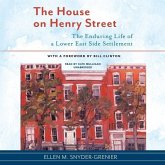 The House on Henry Street Lib/E: The Enduring Life of a Lower East Side Settlement