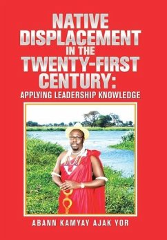 Native Displacement in the Twenty-First Century - Yor, Abann Kamyay Ajak