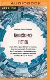Neuroscience Fiction: From 2001: A Space Odyssey to Inception, How Neuroscience Is Transforming Sci-Fi Into Reality―while Challenging