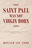 Saint Paul Was Not Virgin Born
