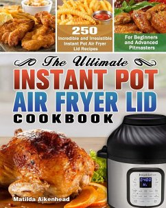 The Ultimate Instant Pot Air Fryer Lid Cookbook - Aikenhead, Matilda