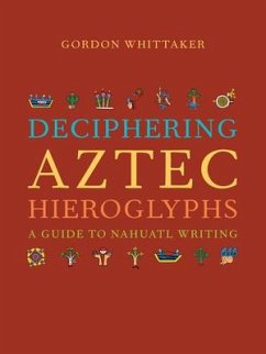 Deciphering Aztec Hieroglyphs - Whittaker, Gordon