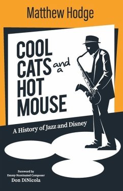 Cool Cats and a Hot Mouse: A History of Jazz and Disney - Hodge, Matthew