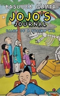 Jojo's journal: Diary of a Frisky Kid - Basudeb Gupta