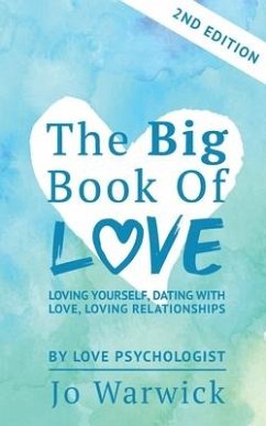 The Big Book Of Love - Loving Yourself, Dating With Love, Loving Relationship - Warwick, Jo