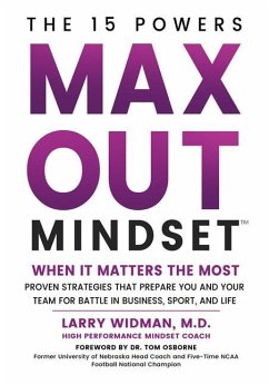 Max Out Mindset: Proven Strategies That Prepare You and Your Team for Battle in Business, Sport, and Life - Widman, Larry
