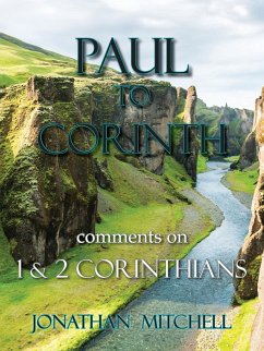 Paul to Corinth, Comments on First Corinthians and Second Corinthians - Mitchell, Jonathan Paul