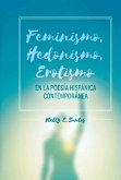 Feminismo, Hedonismo, Erotismo En La Poesía Hispánica Contemporánea