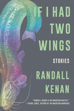 If I Had Two Wings: Stories - Kenan, Randall
