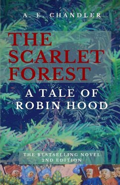 The Scarlet Forest A Tale of Robin Hood 2nd ed. - Chandler, A E