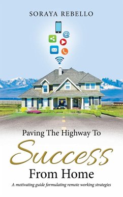 Paving the Highway to Success from Home - Rebello, Soraya