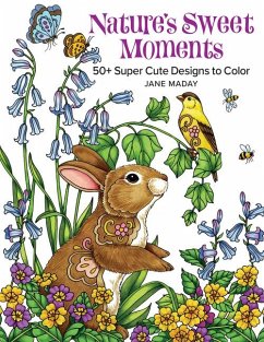 Nature's Sweet Moments: 50+ Super Cute Designs to Color - Maday, Jane