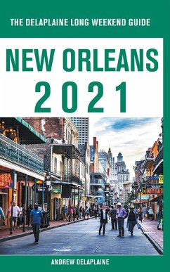 New Orleans - The Delaplaine 2021 Long Weekend Guide - Delaplaine, Andrew
