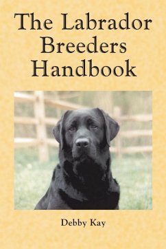 The Labrador Breeders Handbook - Kay, Debby