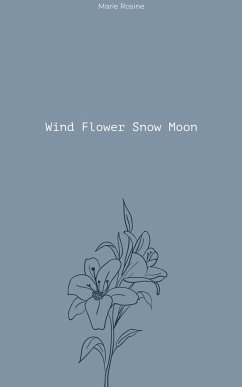 Wind Flower Snow Moon - Rosine, Marie