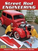 Street Rod Engineering: Practical Hot Rodder's Guide: How to Build Your Own Safely Engineered Street Rod Project