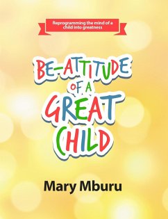 BE-ATTITUDE OF A GREAT CHILD - Mburu, Mary