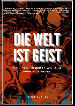 Mein Freund Georg Wilhelm Friedrich Hegel (eBook, ePUB) - Duthel, Heinz