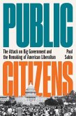 Public Citizens: The Attack on Big Government and the Remaking of American Liberalism