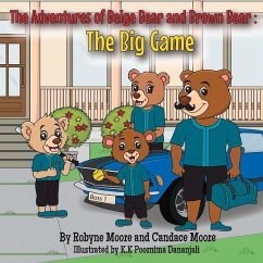 The Adventures of Beige Bear and Brown Bear: The Big Game - Moore, Robyne; Moore, Candace
