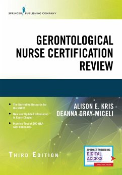 Gerontological Nurse Certification Review, Third Edition - Kris, Alison E; Gray-Miceli, Deanna