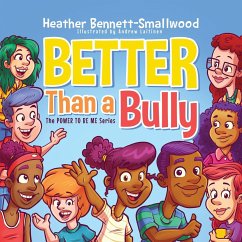 Better Than a Bully - Bennett-Smallwood, Heather