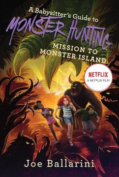 A Babysitter's Guide to Monster Hunting #3: Mission to Monster Island - Ballarini, Joe